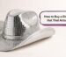 How to buy a durable disco cowboy hat with reinforced construction and evenly spaced mirror tiles